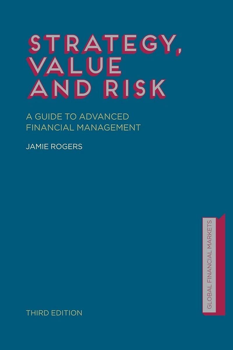Strategy, Value and Risk: A Guide to Advanced Financial Management
