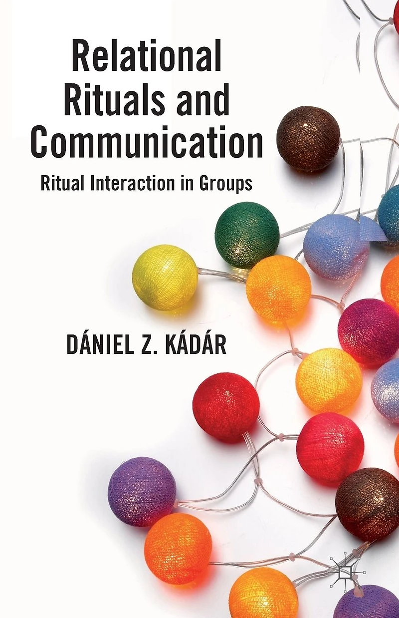 Relational Rituals and Communication: Ritual Interaction Groups