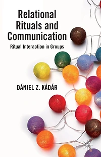 Relational Rituals and Communication: Ritual Interaction Groups