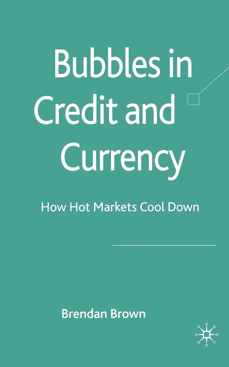 Bubbles Credit and Currency: How Hot Markets Cool Down