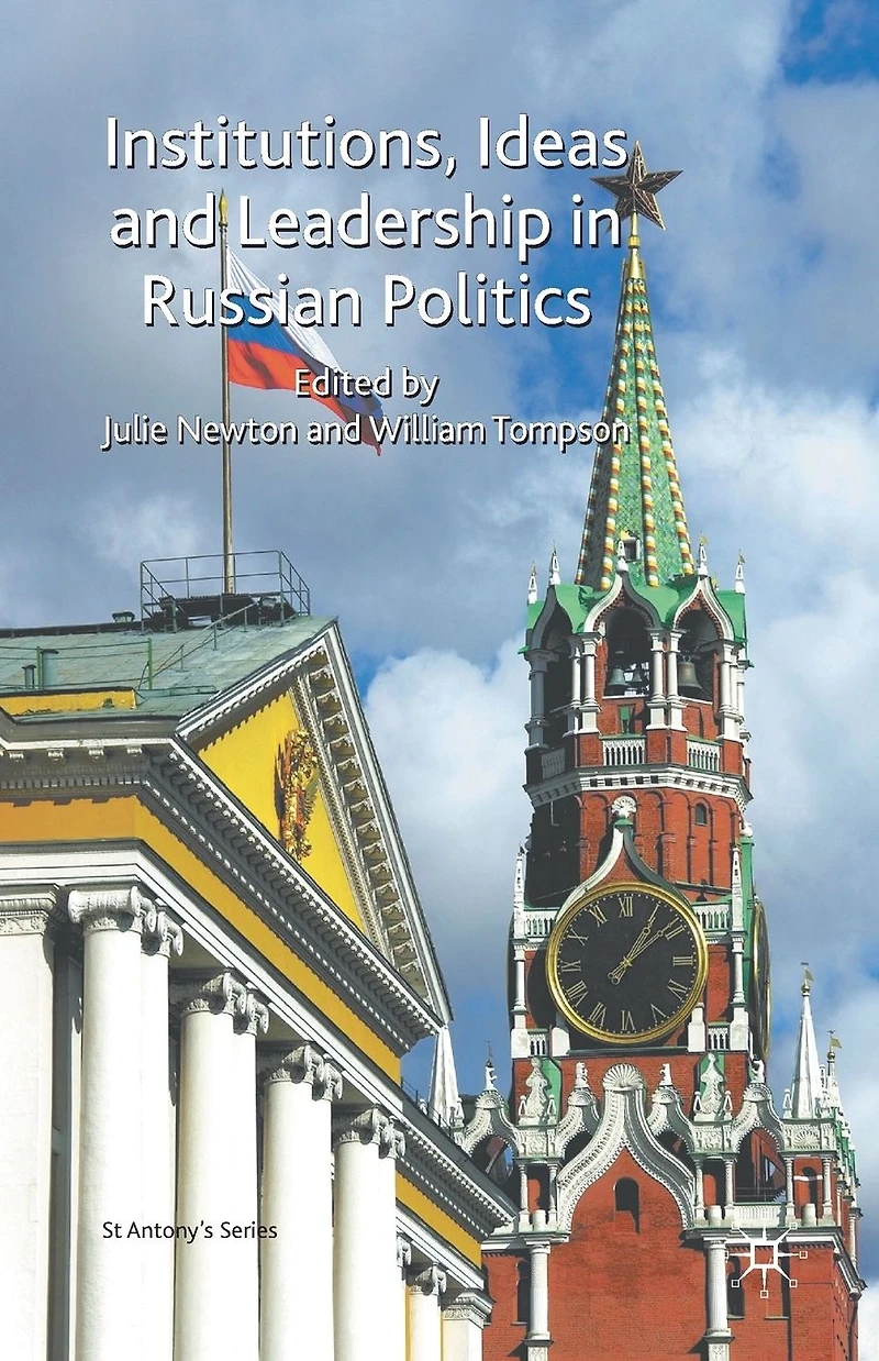 Institutions, Ideas and Leadership Russian Politics