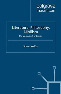 Literature, Philosophy, Nihilism: The Uncanniest of Guests