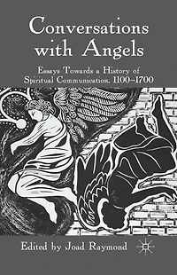 Conversations with Angels: Essays Towards a History of Spiritual Communication, 1100-1700