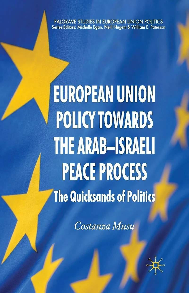 European Union Policy towards The Arab-Israeli Peace Process: Quicksands of Politics