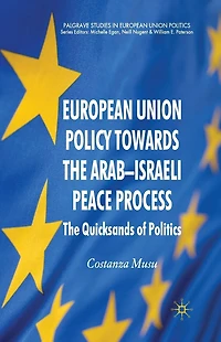 European Union Policy towards The Arab-Israeli Peace Process: Quicksands of Politics