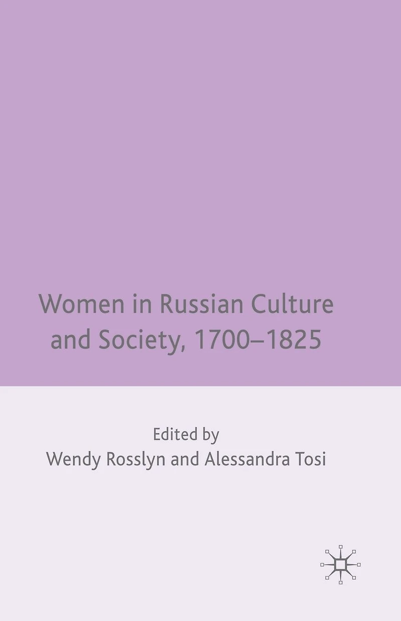 Women Russian Culture and Society, 1700-1825