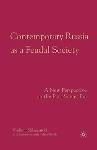 Contemporary Russia as A Feudal Society: New Perspective on the Post-Soviet Era