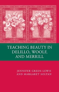 Teaching Beauty DeLillo, Woolf, and Merrill