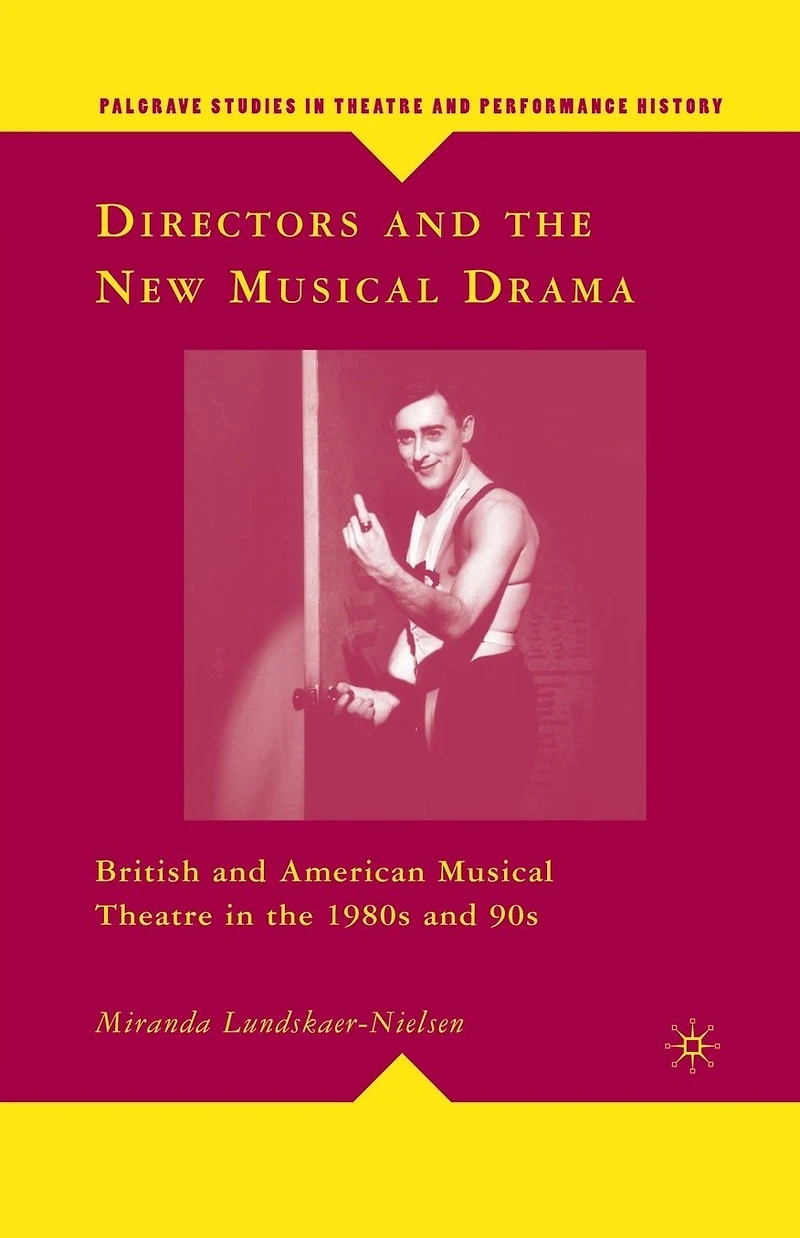 Directors and the New Musical Drama: British and American Musical Theatre in the 1980s and 90s