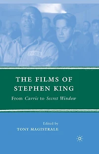 The Films of Stephen King: From Carrie to Secret Window