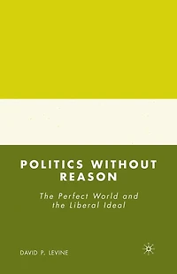 Politics without Reason: the Perfect World and Liberal Ideal
