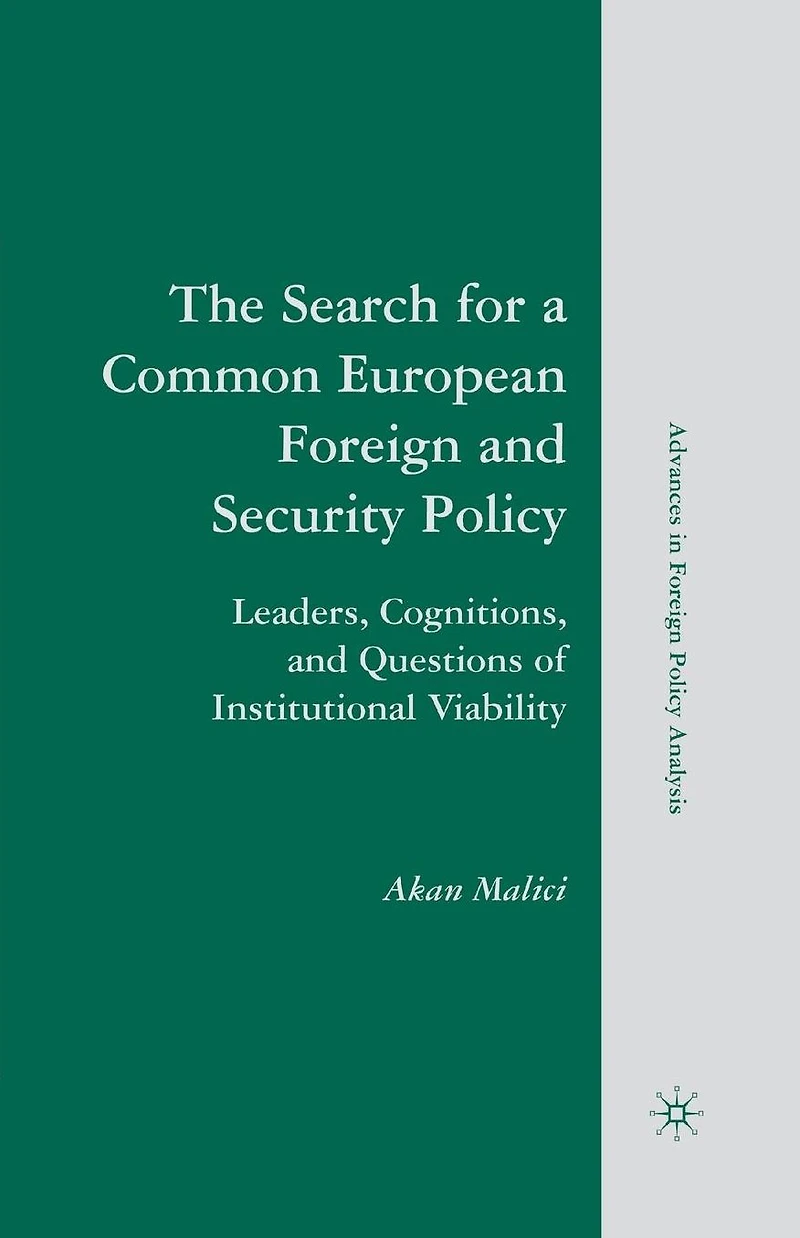 The Search for a Common European Foreign and Security Policy: Leaders, Cognitions, Questions of Institutional Viability