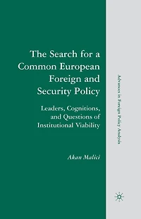The Search for a Common European Foreign and Security Policy: Leaders, Cognitions, Questions of Institutional Viability
