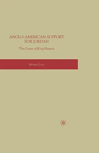 Anglo-American Support for Jordan: The Career of King Hussein: Hussein