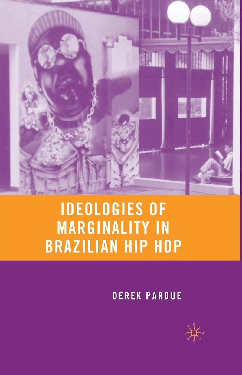 Ideologies of Marginality Brazilian Hip Hop