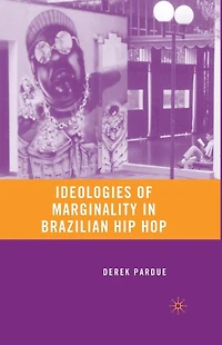 Ideologies of Marginality Brazilian Hip Hop