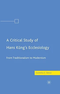 A Critical Study of Hans Küng's Ecclesiology: From Traditionalism to Modernism