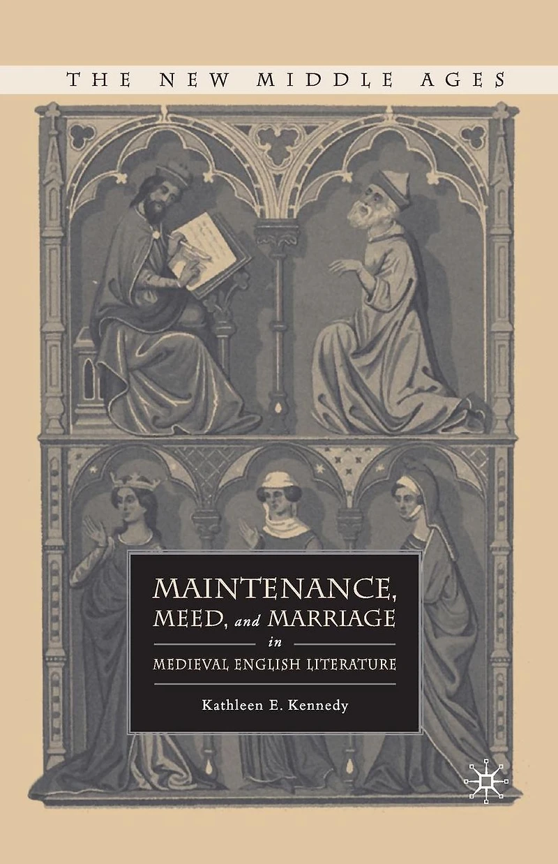 Maintenance, Meed, and Marriage Medieval English Literature