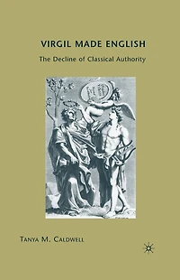 Virgil Made English: The Decline of Classical Authority