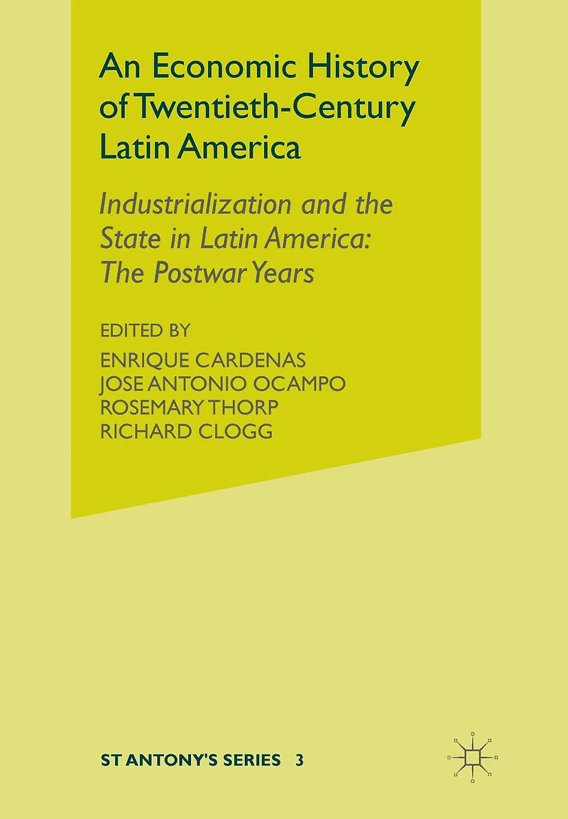 An Economic History of Twentieth-Century Latin America: Volume 3: Industrialization and The State Postwar Years