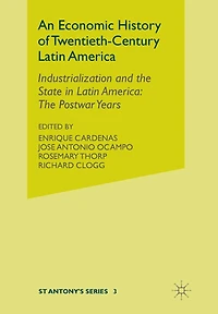 An Economic History of Twentieth-Century Latin America: Volume 3: Industrialization and The State Postwar Years