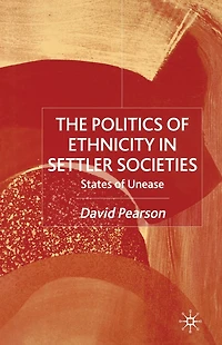 The Politics of Ethnicity Settler Societies: States Unease