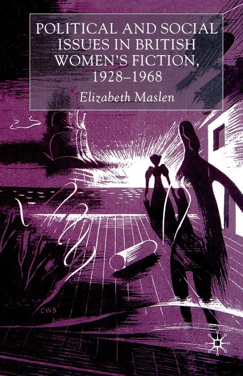Political and Social Issues British Women's Fiction, 1928-1968