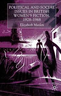 Political and Social Issues British Women's Fiction, 1928-1968