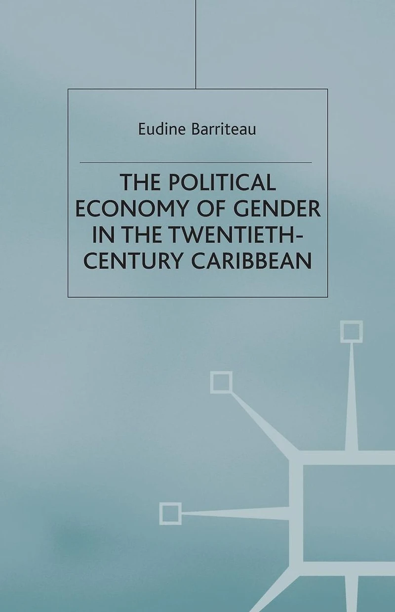 the Political Economy of Gender Twentieth-Century Caribbean