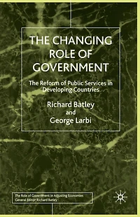 The Changing Role of Government: Reform Public Services Developing Countries
