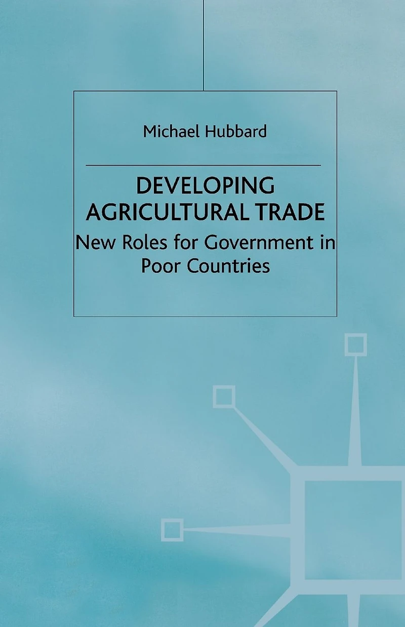 Developing Agricultural Trade: New Roles for Government Poor Countries