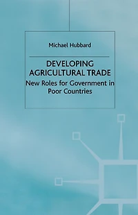 Developing Agricultural Trade: New Roles for Government Poor Countries