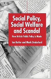 Social Policy, Welfare and Scandal: How British Public Policy is Made