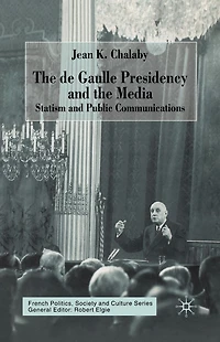 the de Gaulle Presidency and Media: Statism Public Communications
