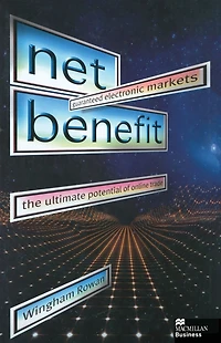 Net Benefit: Guaranteed Electronic Markets: the Ultimate Potential of Online Trade