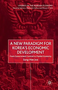 A New Paradigm for Korea's Economic Development: From Government Control to Market Economy