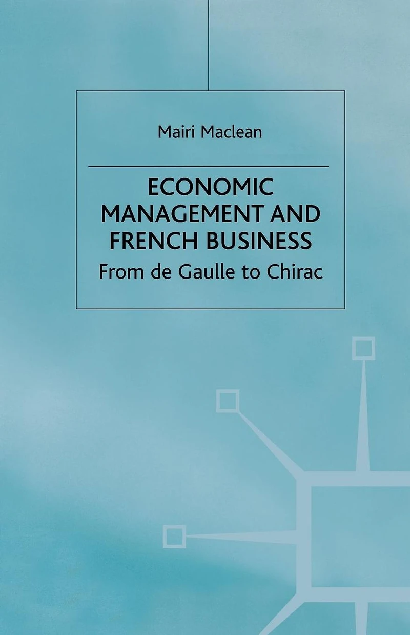 Economic Management and French Business: From de Gaulle to Chirac