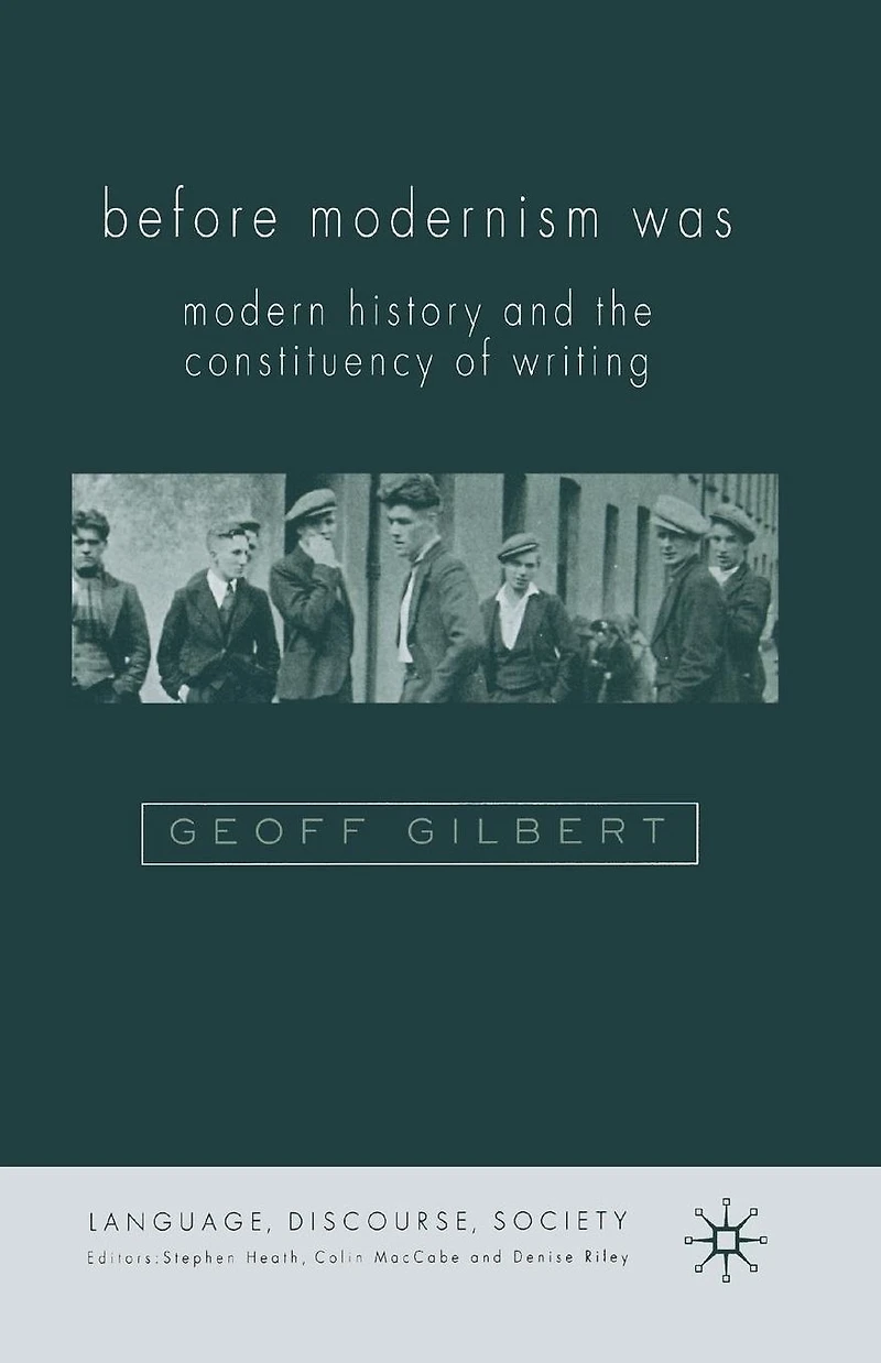 Before Modernism Was: Modern History and the Constituency of Writing