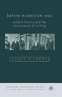 Before Modernism Was: Modern History and the Constituency of Writing
