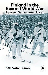Finland the Second World War: Between Germany and Russia
