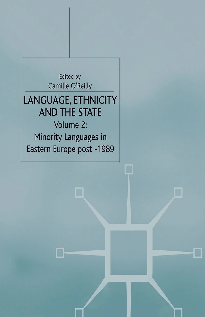 Language, Ethnicity and the State, Volume 2: Minority Languages Eastern Europe Post-1989