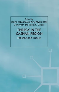 Energy the Caspian Region: Present and Future