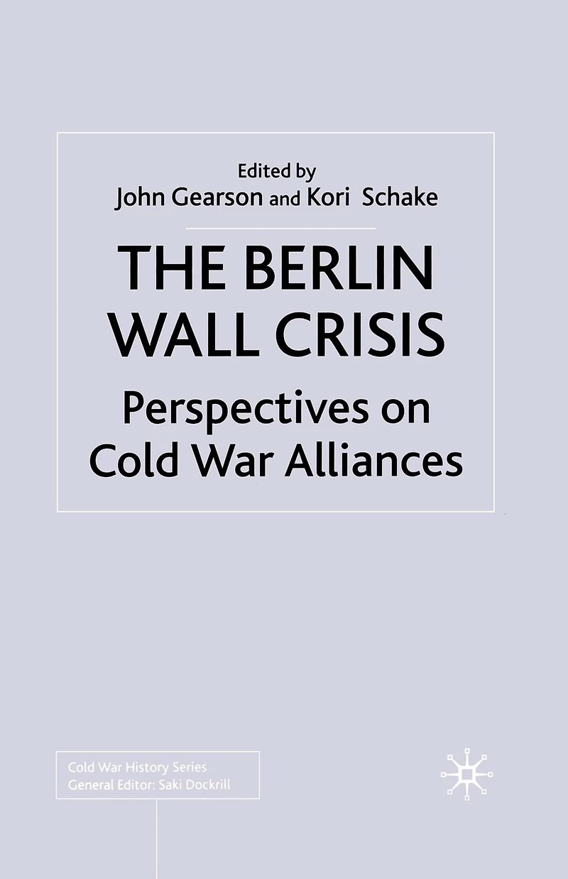 The Berlin Wall Crisis: Perspectives on Cold War Alliances