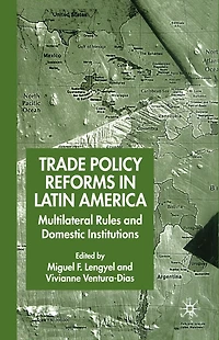 Trade Policy Reforms Latin America: Multilateral Rules and Domestic Institutions