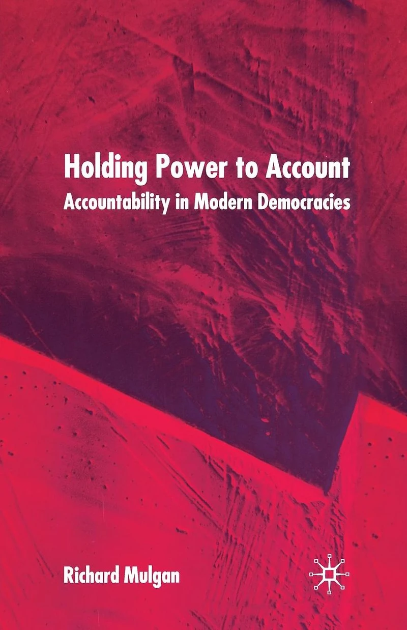 Holding Power to Account: Accountability Modern Democracies