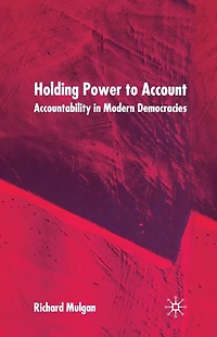 Holding Power to Account: Accountability Modern Democracies