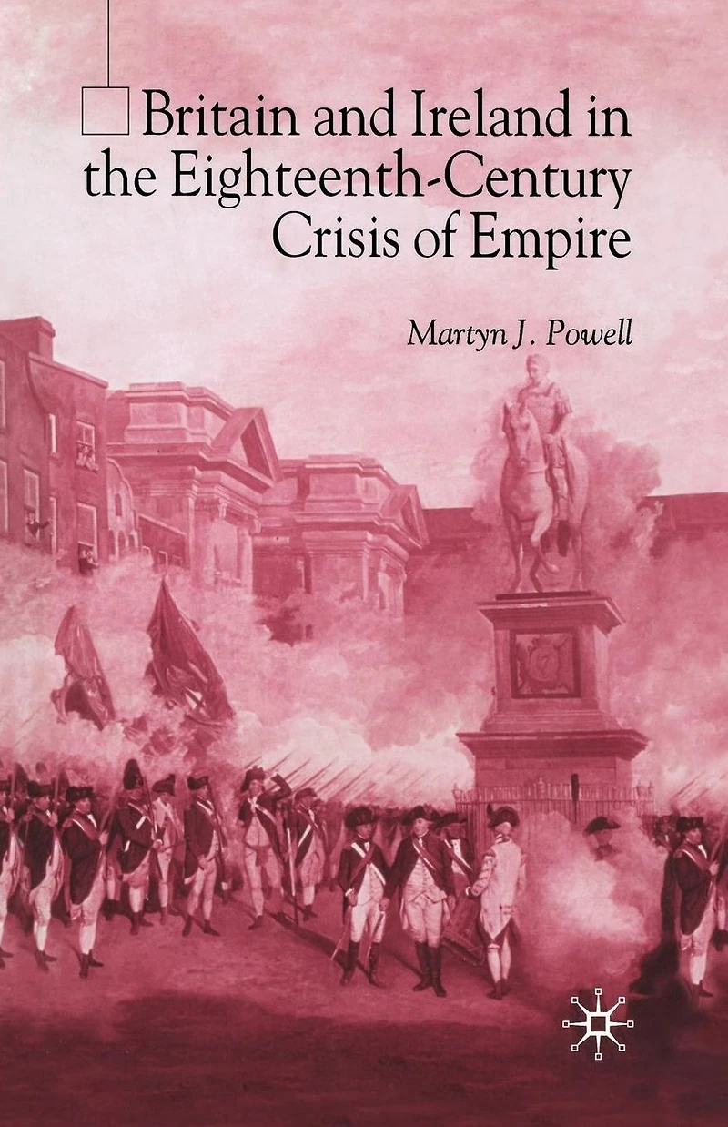 Britain and Ireland the Eighteenth-Century Crisis of Empire