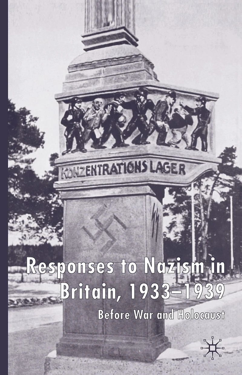 Responses to Nazism Britain, 1933-1939: Before War and Holocaust