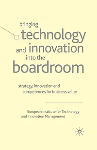 Bringing Technology and Innovation into the Boardroom: Strategy, Competences for Business Value