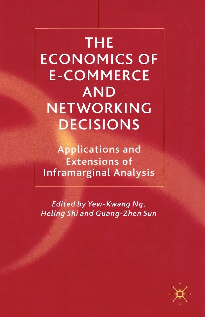 The Economics of E-Commerce and Networking Decisions: Applications Extensions Inframarginal Analysis